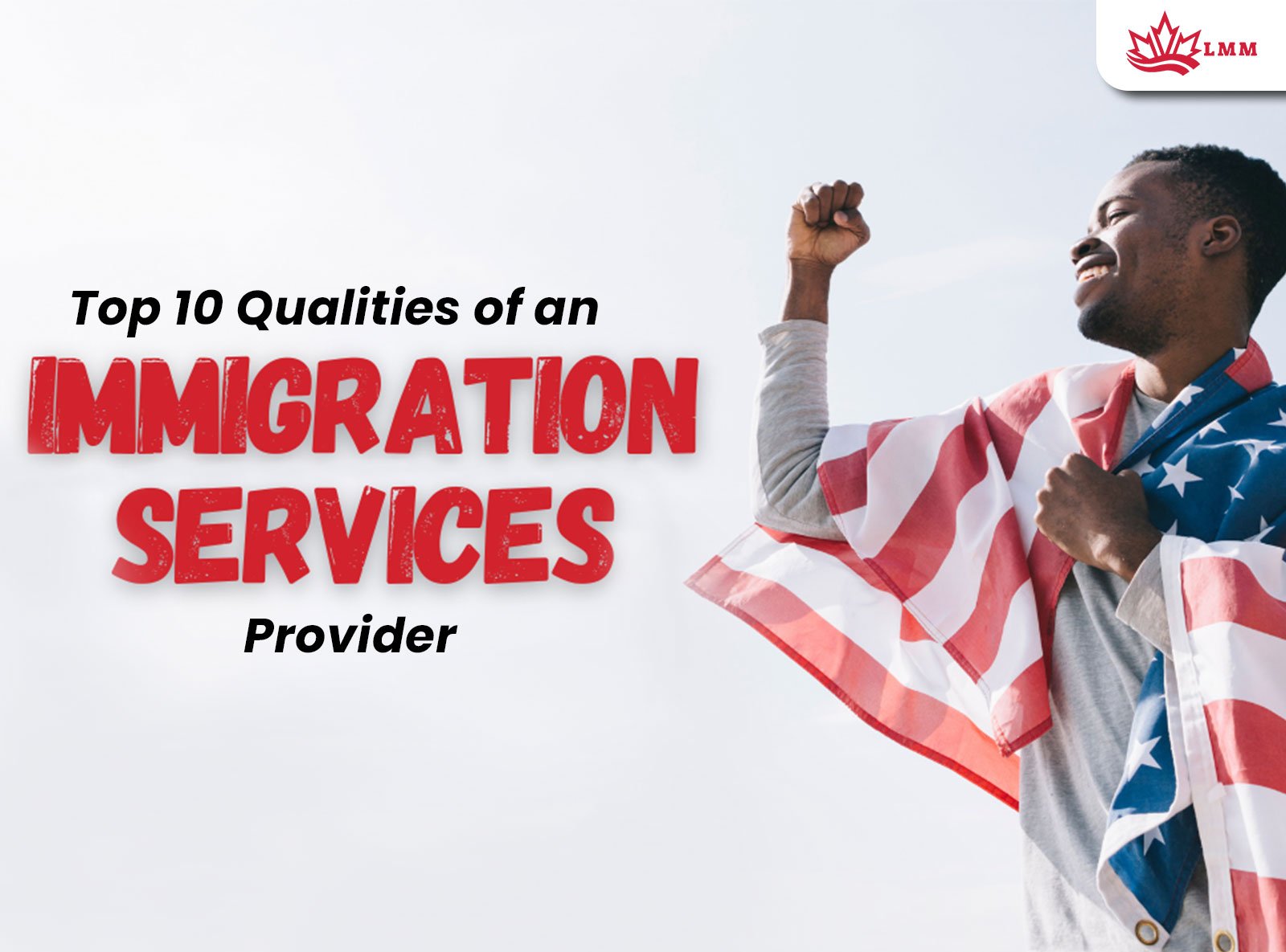 Top 10 Proven Qualities to Look for in an Immigration Services Provider